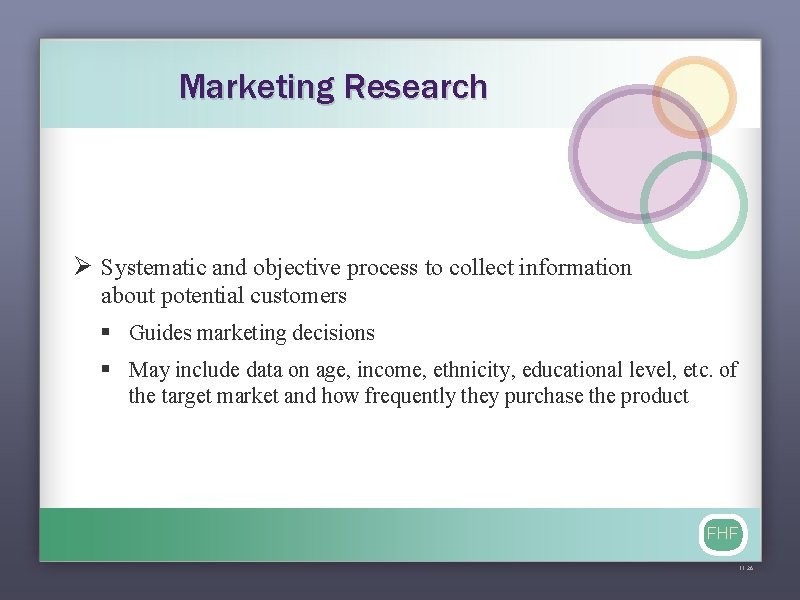 Marketing Research Ø Systematic and objective process to collect information about potential customers §