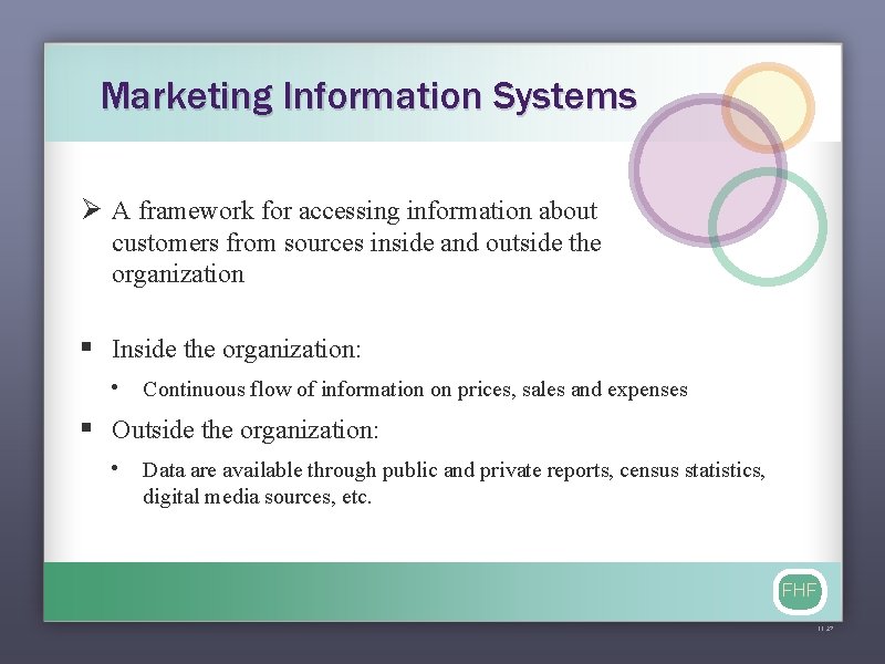 Marketing Information Systems Ø A framework for accessing information about customers from sources inside