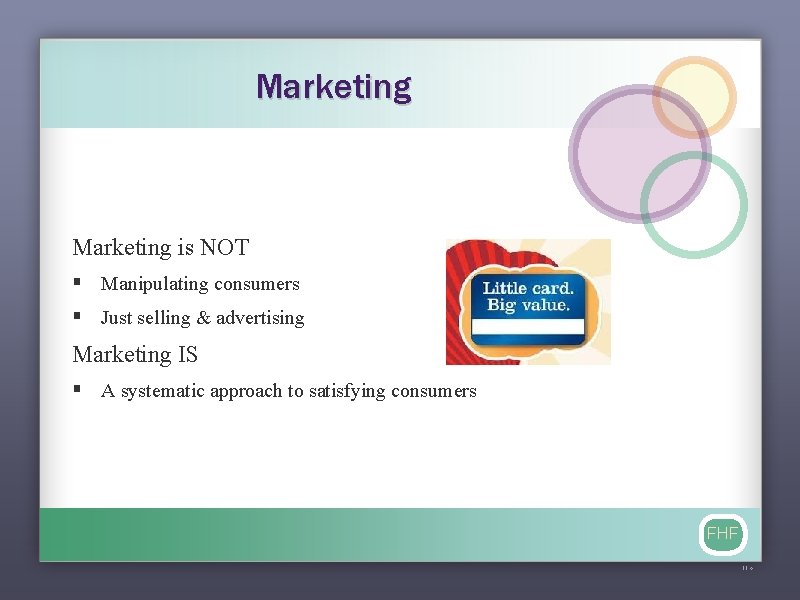 Marketing is NOT § Manipulating consumers § Just selling & advertising Marketing IS §