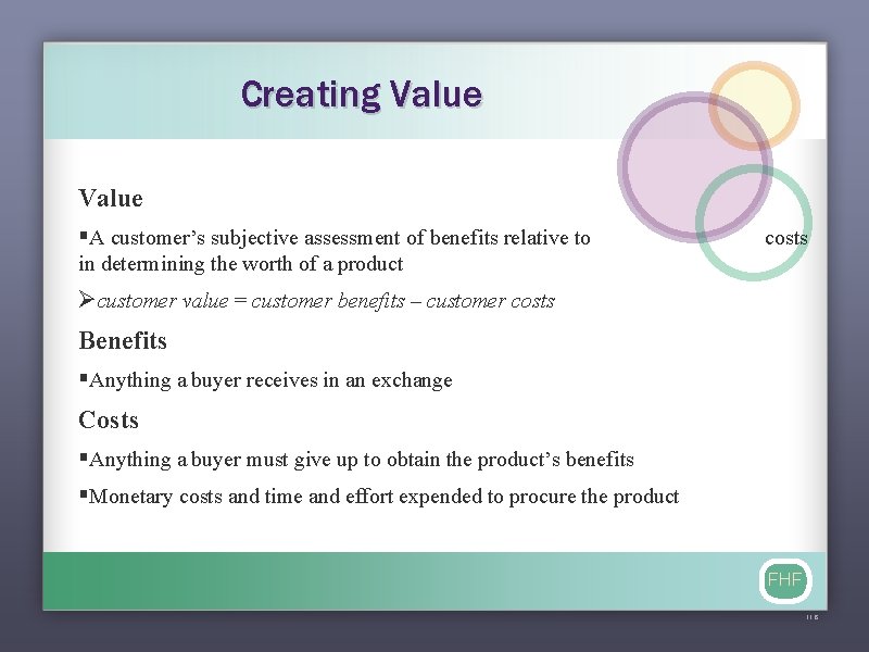Creating Value §A customer’s subjective assessment of benefits relative to costs in determining the