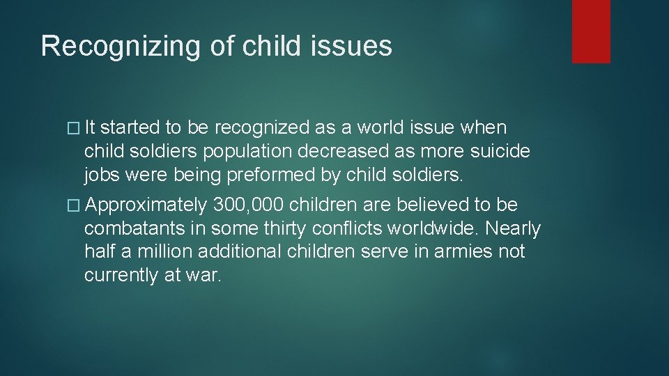 Recognizing of child issues � It started to be recognized as a world issue