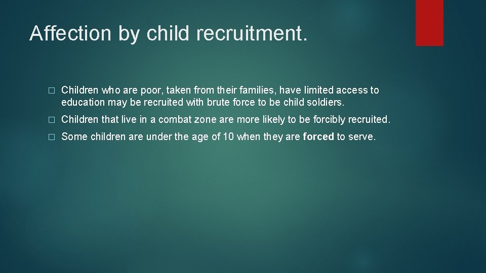 Affection by child recruitment. � Children who are poor, taken from their families, have