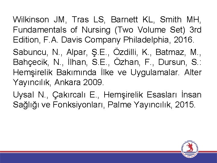 Wilkinson JM, Tras LS, Barnett KL, Smith MH, Fundamentals of Nursing (Two Volume Set)