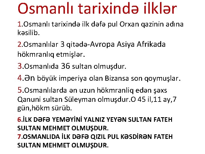 Osmanlı tarixində ilklər 1. Osmanlı tarixində ilk dəfə pul Orxan qazinin adına kəsilib. 2.