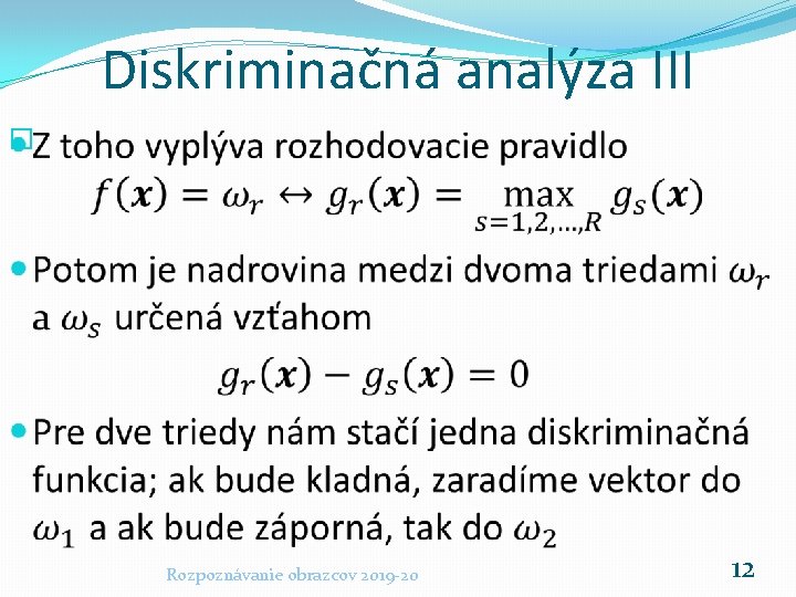 Diskriminačná analýza III � Rozpoznávanie obrazcov 2019 -20 12 