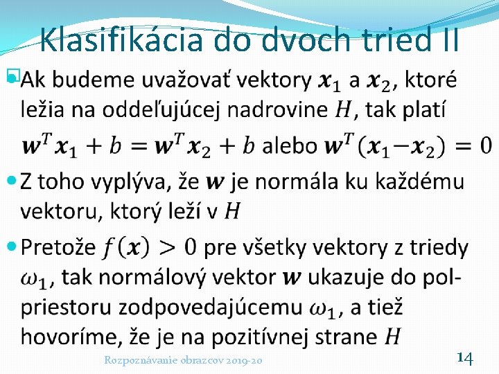 Klasifikácia do dvoch tried II � Rozpoznávanie obrazcov 2019 -20 14 