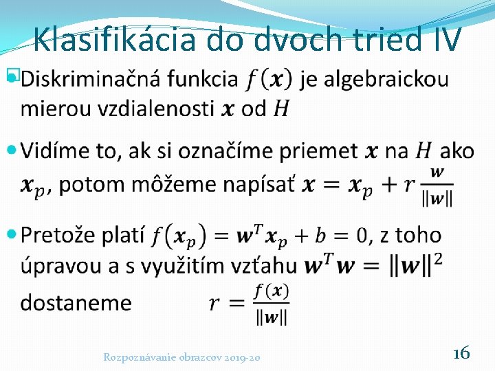 Klasifikácia do dvoch tried IV � Rozpoznávanie obrazcov 2019 -20 16 