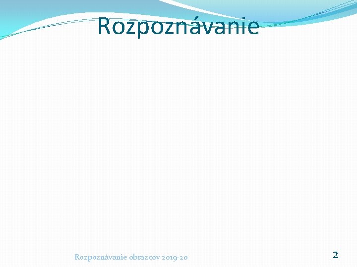 Rozpoznávanie obrazcov 2019 -20 2 