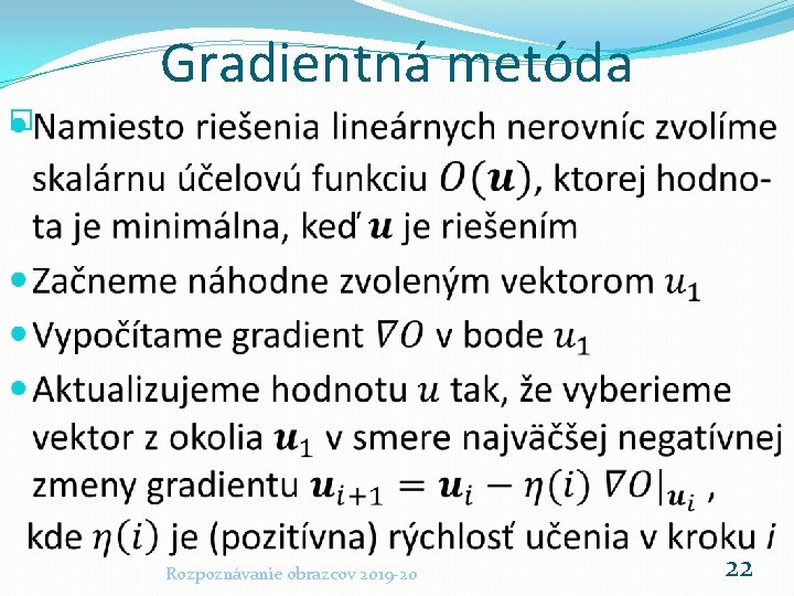 Gradientná metóda � Rozpoznávanie obrazcov 2019 -20 22 
