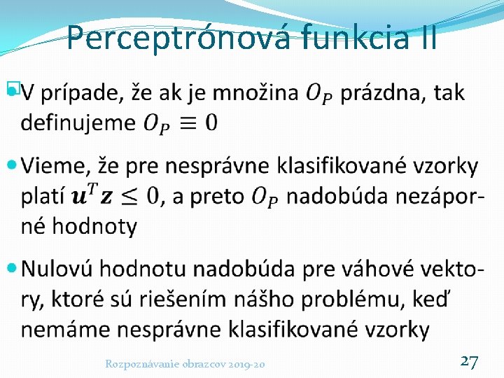 Perceptrónová funkcia II � Rozpoznávanie obrazcov 2019 -20 27 