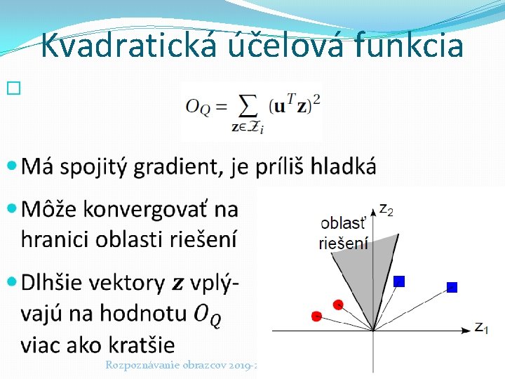 Kvadratická účelová funkcia � Rozpoznávanie obrazcov 2019 -20 32 