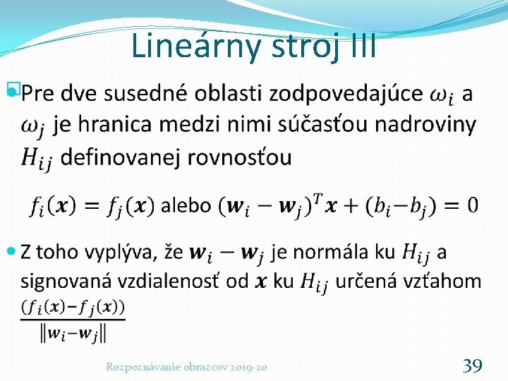 Lineárny stroj III � Rozpoznávanie obrazcov 2019 -20 39 
