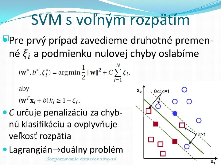 SVM s voľným rozpätím � Rozpoznávanie obrazcov 2019 -20 51 