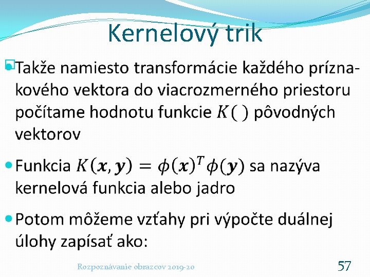 Kernelový trik � Rozpoznávanie obrazcov 2019 -20 57 