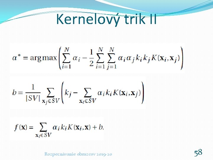 Kernelový trik II Rozpoznávanie obrazcov 2019 -20 58 