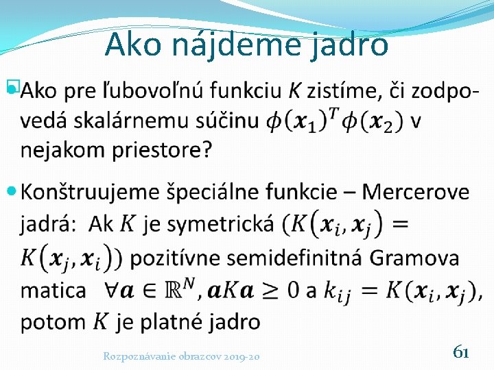Ako nájdeme jadro � Rozpoznávanie obrazcov 2019 -20 61 