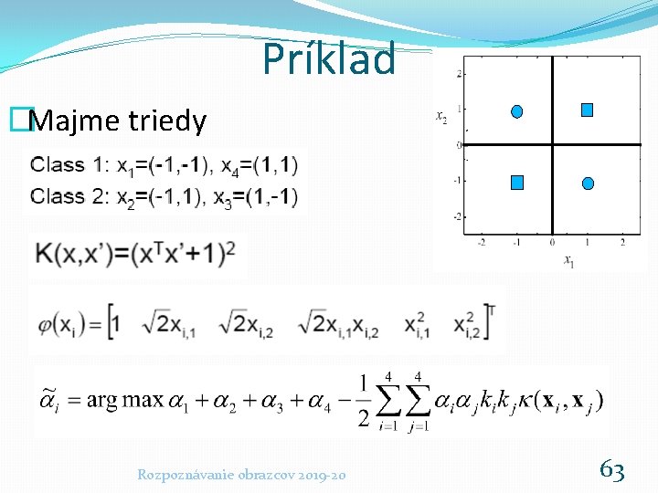 Príklad �Majme triedy Rozpoznávanie obrazcov 2019 -20 63 