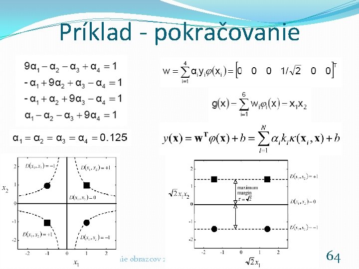 Príklad - pokračovanie Rozpoznávanie obrazcov 2019 -20 64 