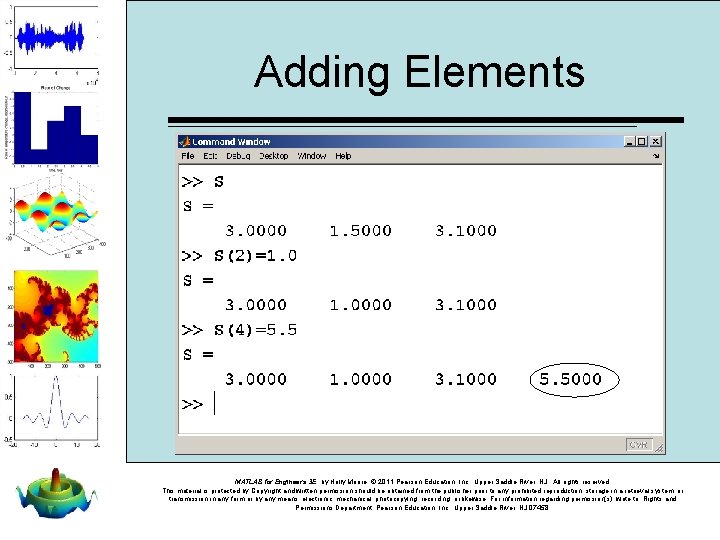 Adding Elements MATLAB for Engineers 3 E, by Holly Moore. © 2011 Pearson Education,