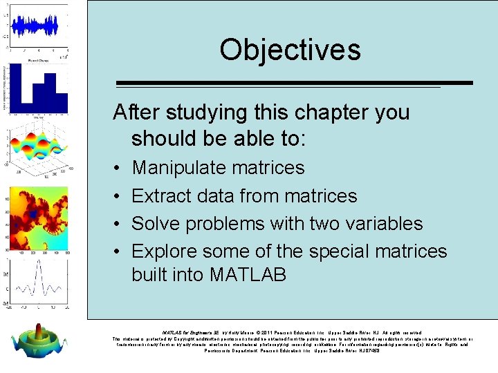 Objectives After studying this chapter you should be able to: • • Manipulate matrices Objectives After studying this chapter you should be able to: • • Manipulate matrices