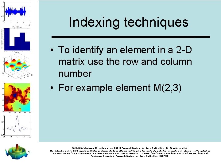 Indexing techniques • To identify an element in a 2 -D matrix use the Indexing techniques • To identify an element in a 2 -D matrix use the