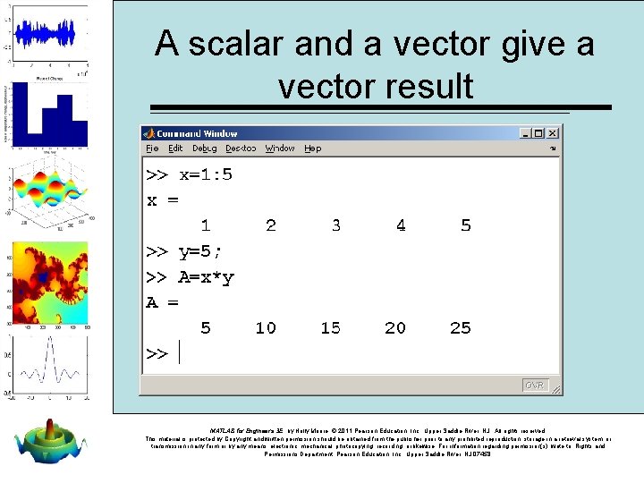 A scalar and a vector give a vector result MATLAB for Engineers 3 E,