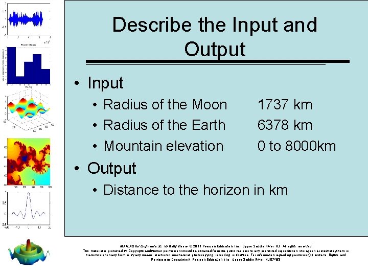 Describe the Input and Output • Input • Radius of the Moon • Radius
