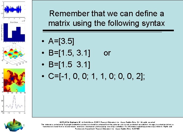 Remember that we can define a matrix using the following syntax • • A=[3.