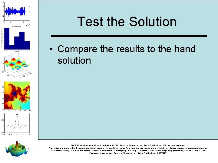 Test the Solution • Compare the results to the hand solution MATLAB for Engineers