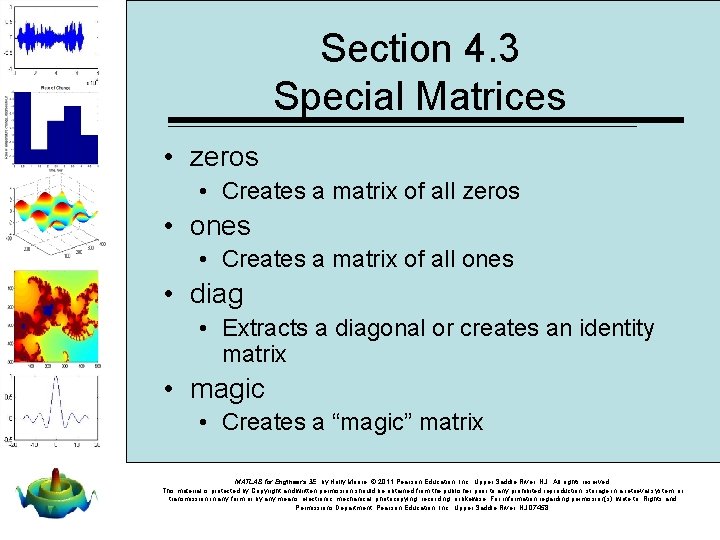 Section 4. 3 Special Matrices • zeros • Creates a matrix of all zeros Section 4. 3 Special Matrices • zeros • Creates a matrix of all zeros