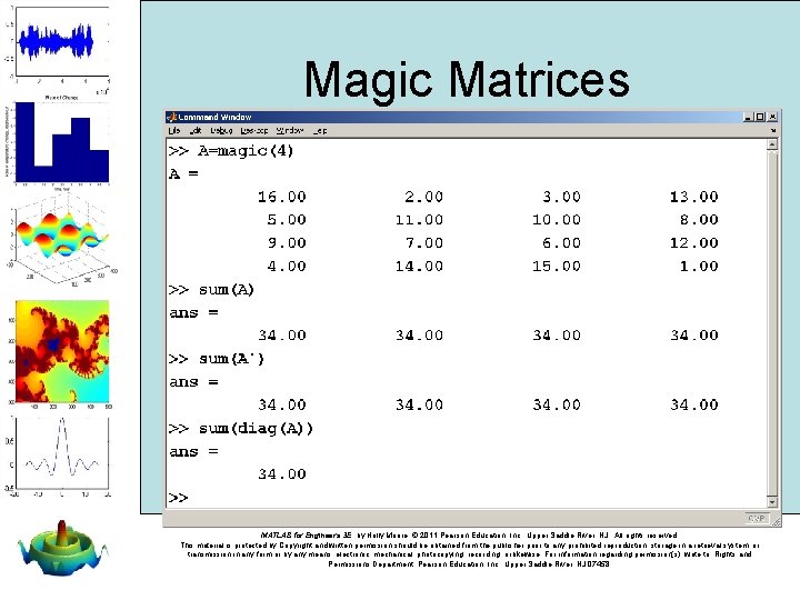 Magic Matrices MATLAB for Engineers 3 E, by Holly Moore. © 2011 Pearson Education,