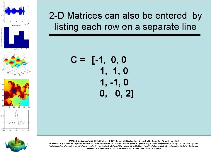 2 -D Matrices can also be entered by listing each row on a separate