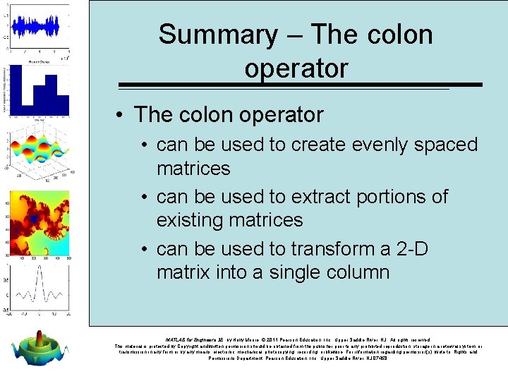 Summary – The colon operator • can be used to create evenly spaced matrices Summary – The colon operator • can be used to create evenly spaced matrices