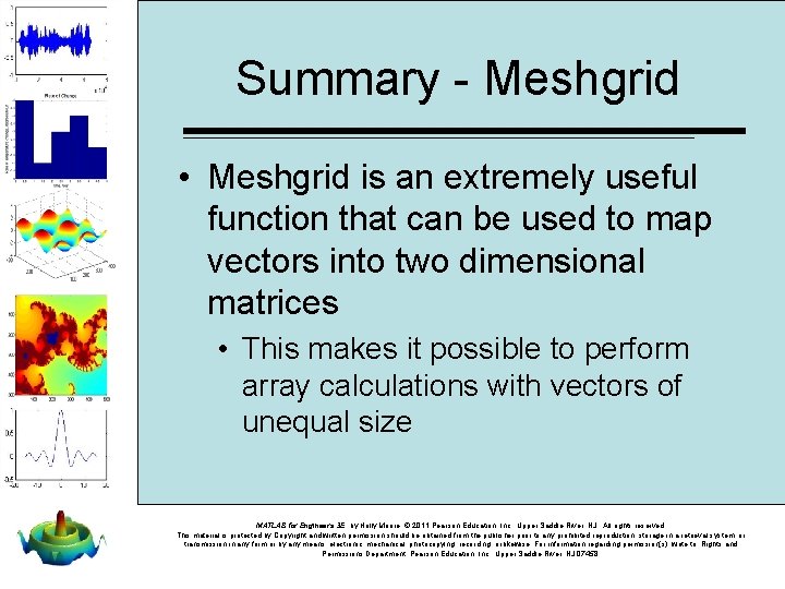 Summary - Meshgrid • Meshgrid is an extremely useful function that can be used