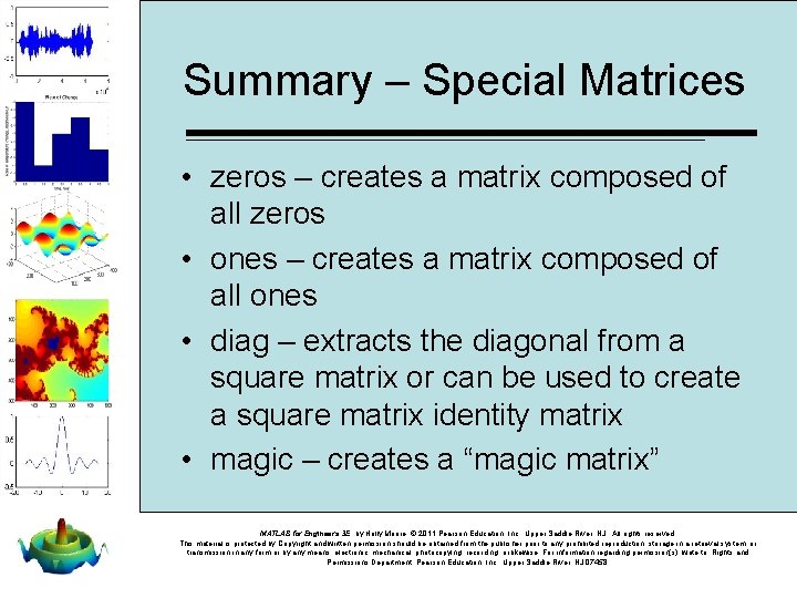 Summary – Special Matrices • zeros – creates a matrix composed of all zeros