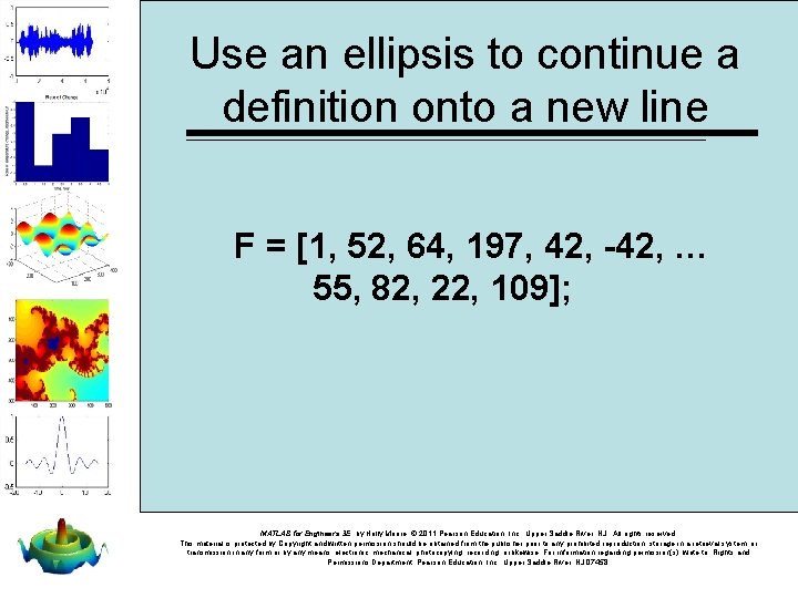 Use an ellipsis to continue a definition onto a new line F = [1,