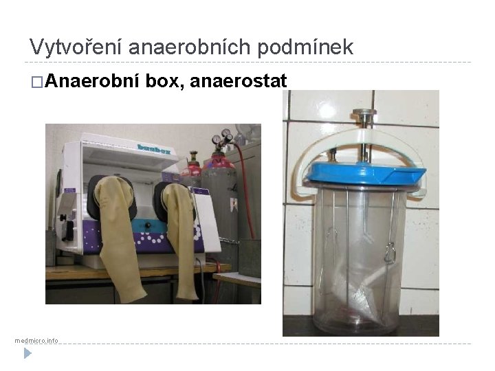 Vytvoření anaerobních podmínek �Anaerobní medmicro. info box, anaerostat 