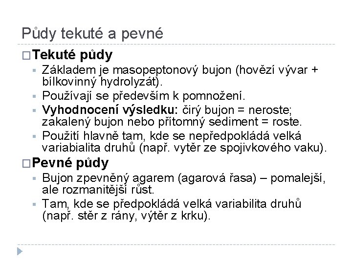 Půdy tekuté a pevné �Tekuté § § Základem je masopeptonový bujon (hovězí vývar +