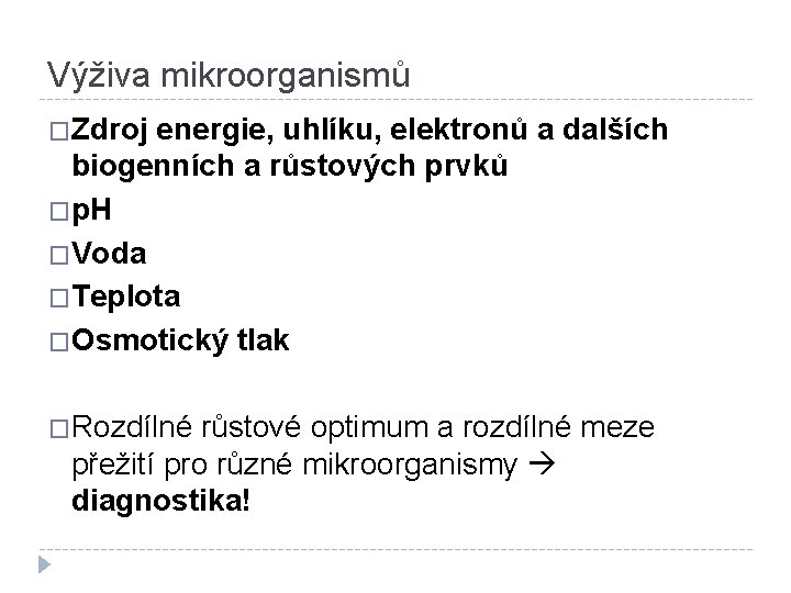 Výživa mikroorganismů �Zdroj energie, uhlíku, elektronů a dalších biogenních a růstových prvků �p. H