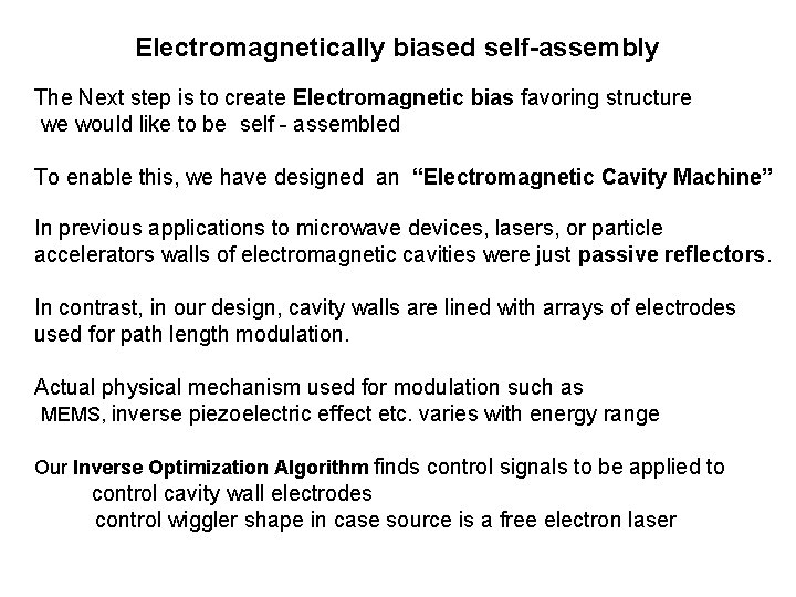 Electromagnetically biased self-assembly The Next step is to create Electromagnetic bias favoring structure we