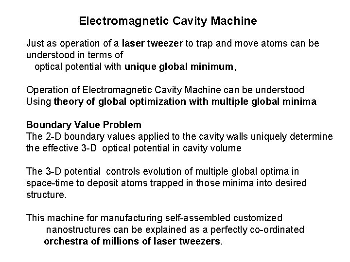 Electromagnetic Cavity Machine Just as operation of a laser tweezer to trap and move