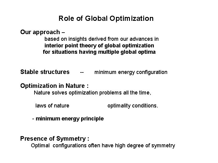 Role of Global Optimization Our approach – based on insights derived from our advances