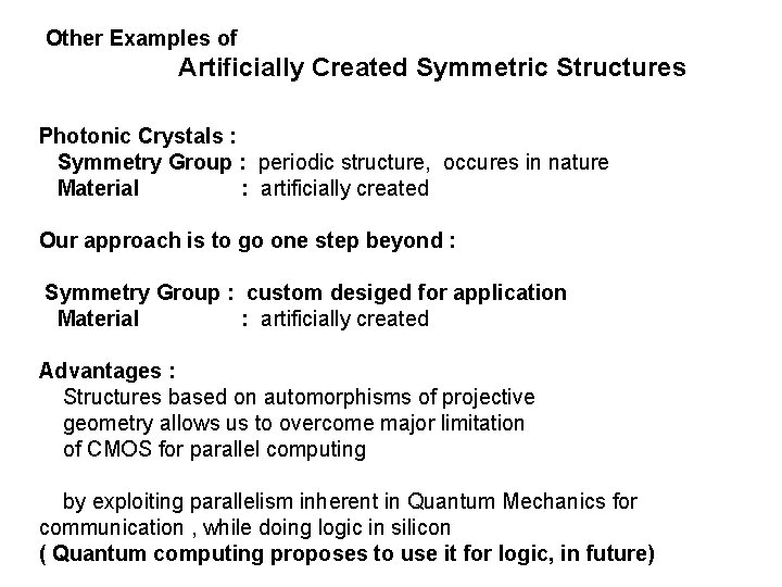 Other Examples of Artificially Created Symmetric Structures Photonic Crystals : Symmetry Group : periodic