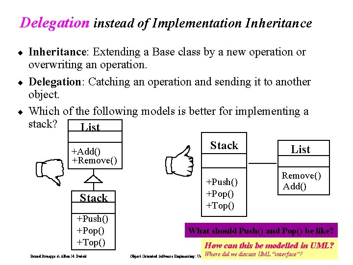 Delegation instead of Implementation Inheritance ¨ ¨ ¨ Inheritance: Extending a Base class by