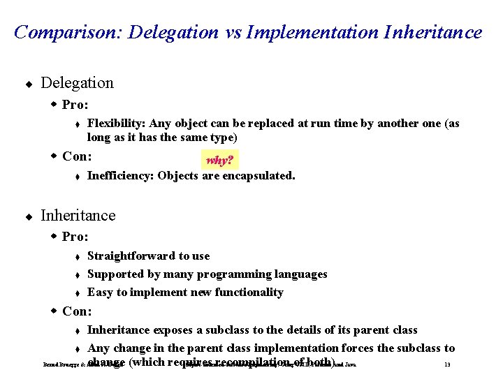 Comparison: Delegation vs Implementation Inheritance ¨ Delegation w Pro: t Flexibility: Any object can