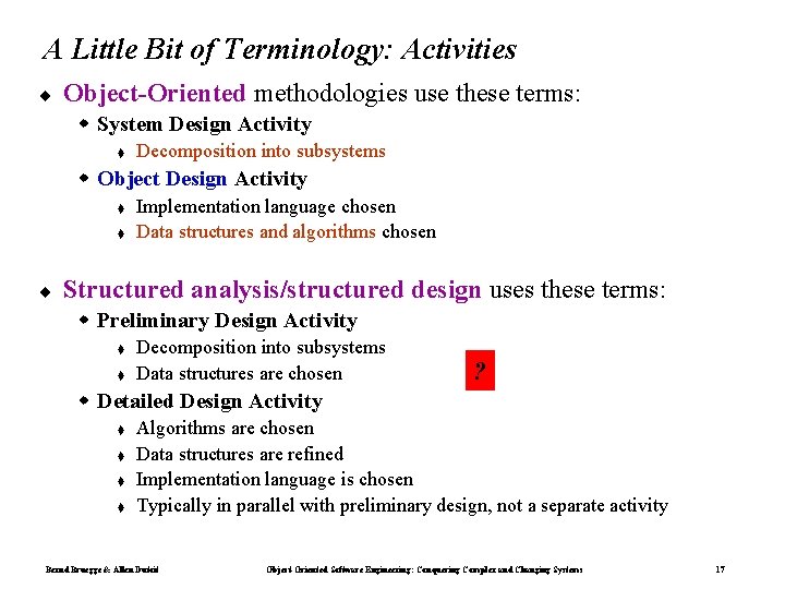 A Little Bit of Terminology: Activities ¨ Object-Oriented methodologies use these terms: w System