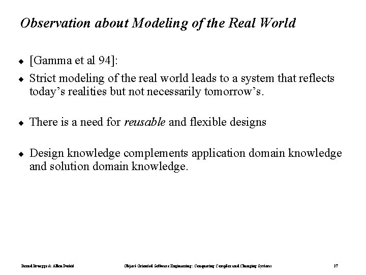 Observation about Modeling of the Real World ¨ [Gamma et al 94]: Strict modeling