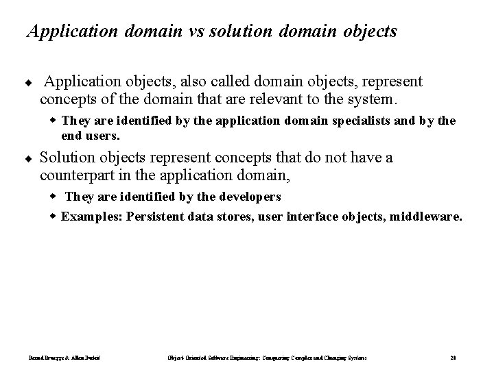 Application domain vs solution domain objects ¨ Application objects, also called domain objects, represent