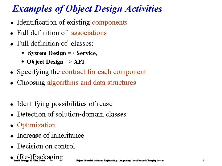 Examples of Object Design Activities ¨ ¨ ¨ Identification of existing components Full definition