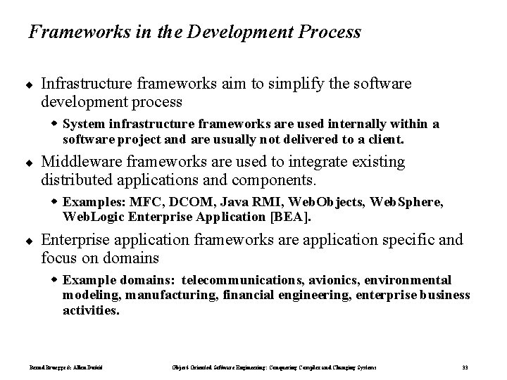 Frameworks in the Development Process ¨ Infrastructure frameworks aim to simplify the software development